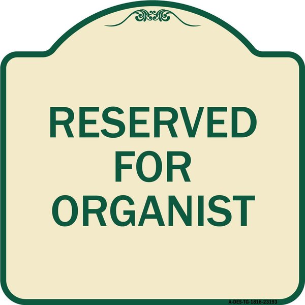 Signmission Reserved for Organist Heavy-Gauge Aluminum Architectural Sign, 18" x 18", TG-1818-23193 A-DES-TG-1818-23193